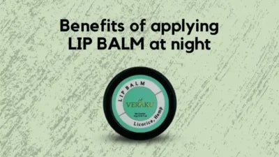 Benefits of Applying Lip Balm at Night - Veraku - Veraku