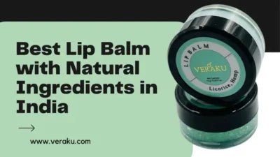 Best Lip Balm with Natural Ingredients in India (July) 2023 - Veraku - Veraku