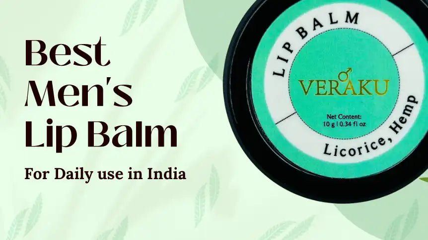 Best Men Lip Balm for Daily Use in India in 2023 - Veraku - Veraku