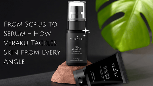 From Scrub to Serum – How Veraku Tackles Skin from Every Angle - Veraku