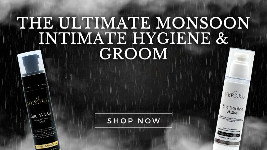 The Ultimate Monsoon Intimate Hygiene and Grooming Routine for Men - Veraku