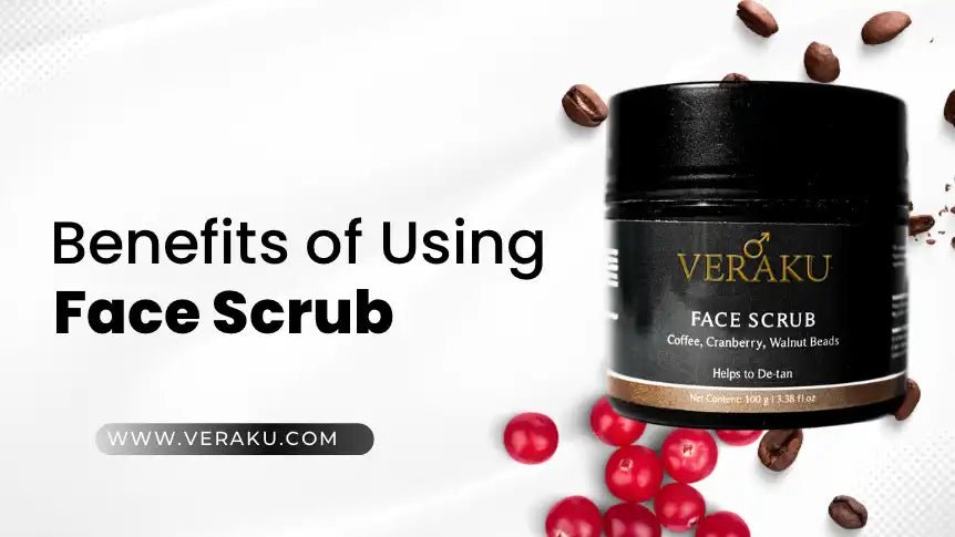 Top 6+ Benefits of Using Face Scrub - Veraku - Veraku