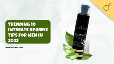 Trending 10 Intimate Hygiene Tips For Men in 2023 - Veraku