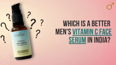 Which is Better Men's Vitamin C Face Serum in India - Veraku
